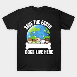 Save The Earth Dogs Live Here T-Shirt